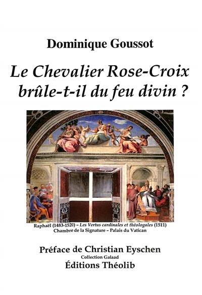 Le chevalier Rose-Croix brûle-t-il du feu divin ?