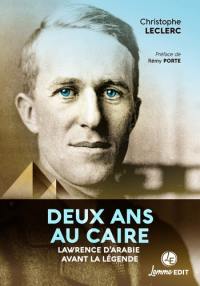 Deux ans au Caire : Lawrence d'Arabie avant la légende