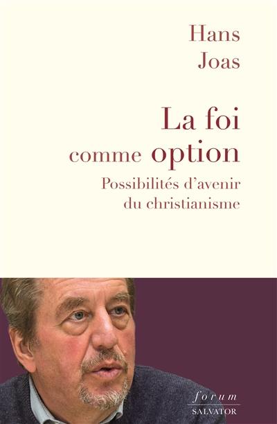 La foi comme option : possibilités d'avenir du christianisme