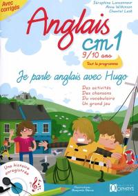 Je parle anglais avec Hugo, anglais CM1, 9-10 ans : des activités, des chansons, du vocabulaire, un grand jeu