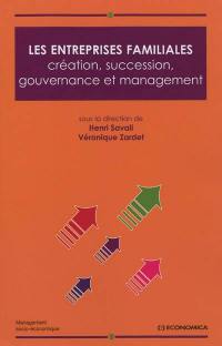 Les entreprises familiales : création, succession, gouvernance et management