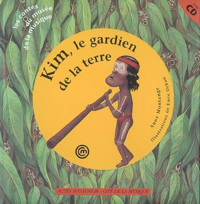 Kim le gardien de la Terre : un conte pour découvrir le didjeridoo aborigène