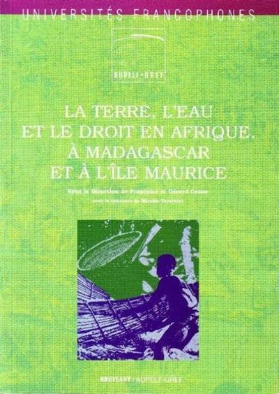 La terre, l'eau et le droit en Afrique, à Madagascar et à l'île Maurice