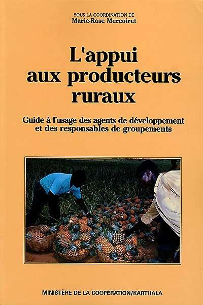 L'appui aux producteurs ruraux : guide à l'usage des agents de développement et des responsables de groupements