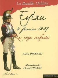 La bataille d'Eylau, 8 février 1807 : les neiges sanglantes