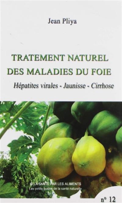 Traitement naturel des maladies du foie : hépatites virales, jaunisse, cirrhose