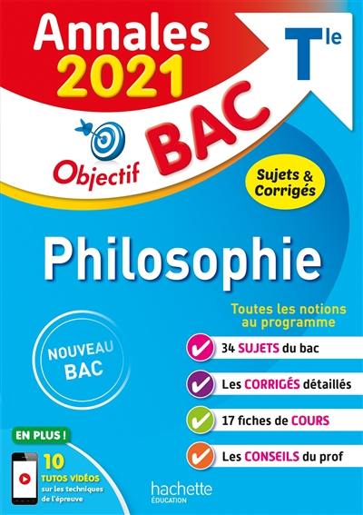 Philosophie terminale : annales 2021, sujets & corrigés : nouveau bac