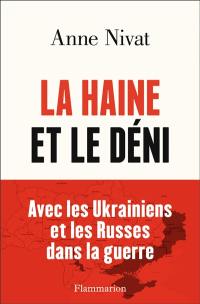 La haine et le déni : avec les Ukrainiens et les Russes dans la guerre