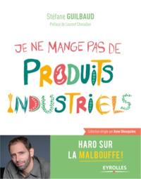 Je ne mange pas de produits industriels