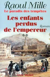 Le paradis des tempêtes. Vol. 2. Les enfants perdus de l'empereur