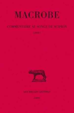 Commentaire au songe de Scipion. Vol. 1. Livre I