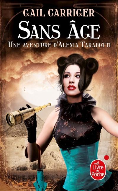 Le protectorat de l'ombrelle. Vol. 5. Sans âge : une aventure d'Alexia Tarabotti