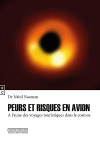 Peurs et risques en avion : à l'aune des voyages touristiques dans le cosmos : attirances et magnificences aérospatiales