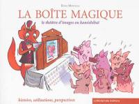 La boîte magique : le théâtre d'images ou kamishibaï : histoire, utilisations, perspectives