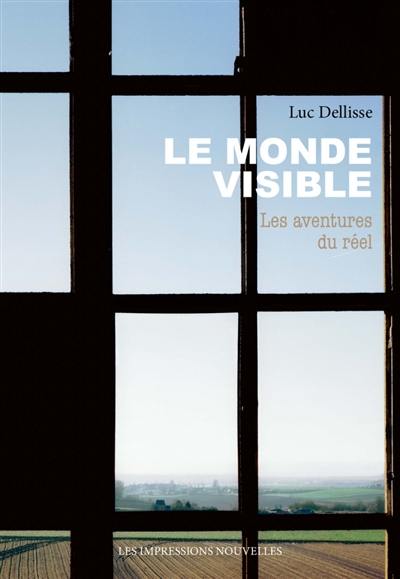 Le monde visible : les aventures du réel