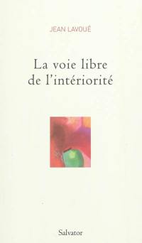 Carnets. Vol. 1. La voie libre de l'intériorité