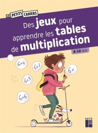 Des jeux pour apprendre les tables de multiplication : 8-10 ans