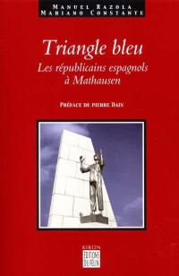 Le triangle bleu : les républicains espagnols à Mauthausen : 1940-1945