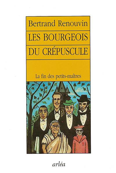 Les bourgeois du crépuscule : la fin des petits maîtres