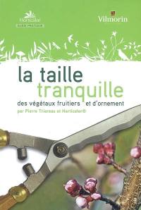 La taille tranquille : des végétaux fruitiers et d'ornement