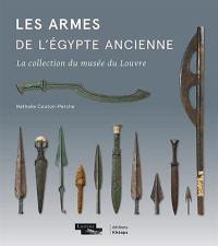 Les armes de l'Egypte ancienne : la collection du musée du Louvre