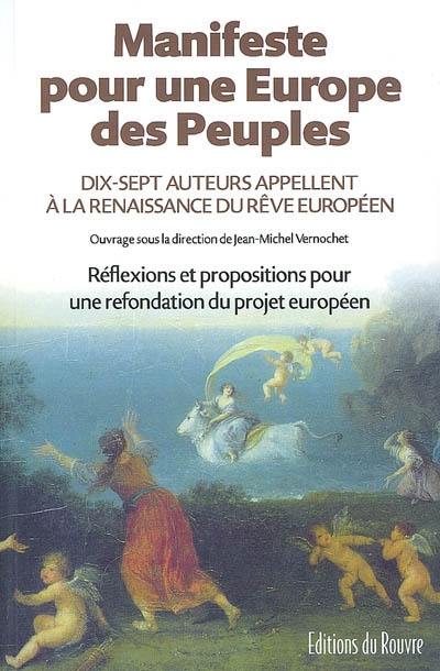 Manifeste pour une Europe des peuples : dix-sept auteurs appellent à la renaissance du rêve européen : réflexions et propositions pour une refondation du projet européen