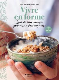 Vivre en forme : l'art de bien manger pour vivre plus longtemps