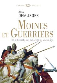 Moines et guerriers : les ordres religieux-militaires au Moyen Âge