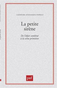 La petite sirène : de l'objet combiné à la scène primitive