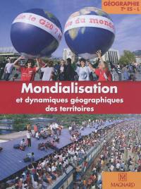 Mondialisation et dynamiques géographiques des territoires : géographie terminale ES, L : grand format