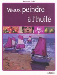 Mieux peindre à l'huile