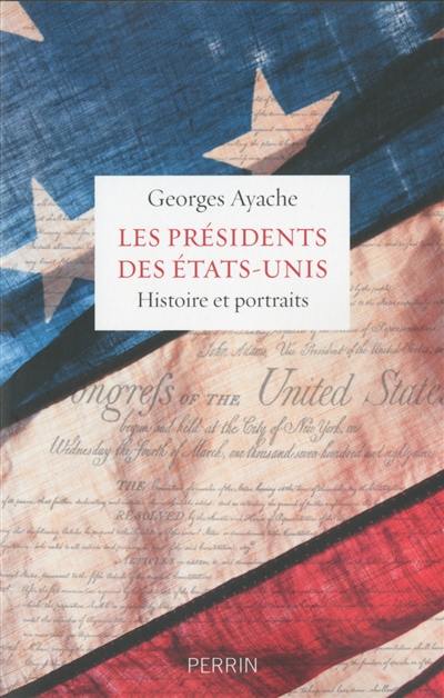 Les présidents des Etats-Unis : histoire et portraits