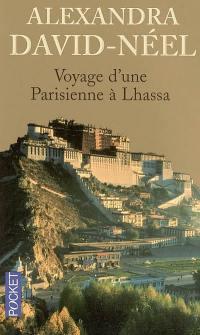 Voyage d'une Parisienne à Lhassa : à pied et en mendiant de la Chine à l'Inde à travers le Thibet