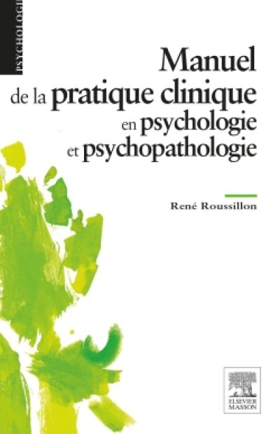 Manuel de la pratique clinique en psychologie et psychopathologie