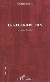 Le regard du fils : chronique familiale