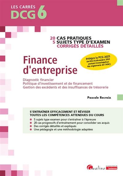 Finance d'entreprise : 20 cas pratiques, 5 sujets type d'examen, corrigés détaillés : DCG 6