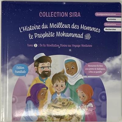 L'histoire du meilleur des hommes : le prophète Mohammad. Vol. 2. De la révélation divine au voyage nocturne