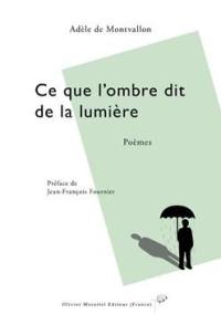 Ce que l'ombre dit à la lumière : poèmes