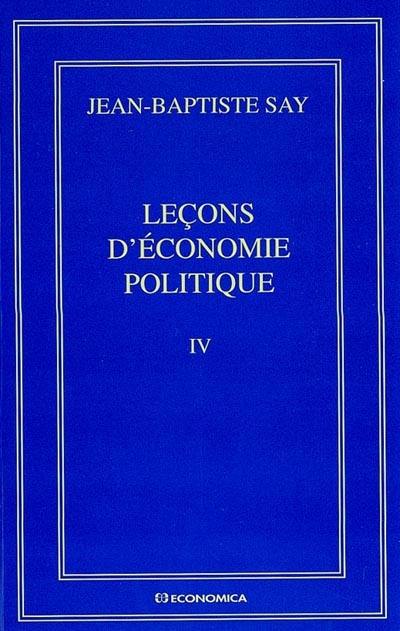 Oeuvres complètes. Vol. 4. Leçons d'économie politique