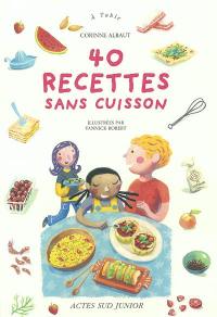 40 recettes sans cuisson