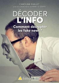 Décoder l'info : comment décrypter les fake news ?