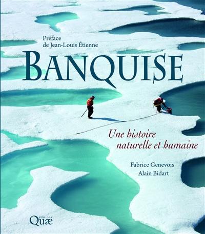 Banquise : une histoire naturelle et humaine