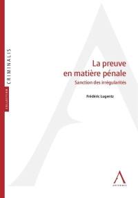 La preuve en matière pénale : sanction des irrégularités