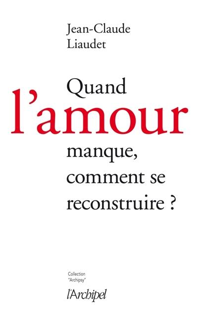 Quand l'amour manque, comment se reconstruire ?