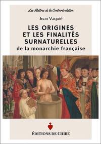 Les origines et les finalités surnaturelles de la monarchie française