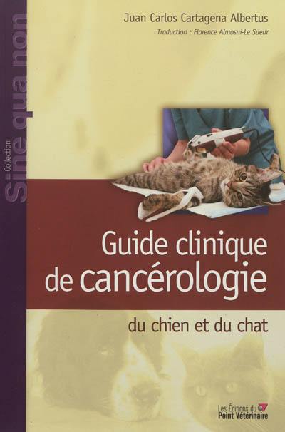 Guide clinique de cancérologie du chien et du chat