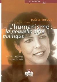 L'humanisme, la nouvelle offre politique : un projet qui parle au coeur et à l'âme des gens