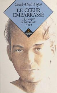 Le Coeur embarrassé : chronique de l'automne 1980