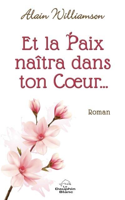 Et la paix naîtra dans ton coeur...