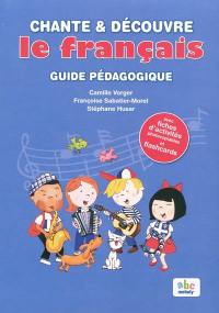 Chante & découvre le français : guide pédagogique